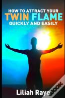 How To Attract Your Twin Flame Quickly And Easily