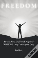 How To Avoid Unplanned Pregnancy Without Using Contraceptive Drugs