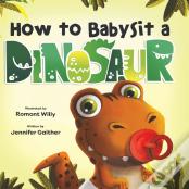 How To Babysit A Dinosaur