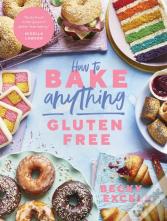 How To Bake Anything Gluten Free