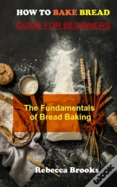 How To Bake Bread Guide For Beginners