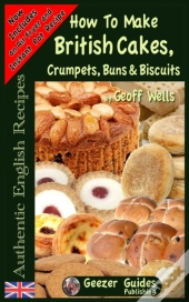 How To Bake British Cakes, Crumpets, Buns & Biscuits