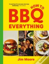 How To Bbq Everything