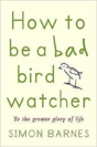 How To Be A Bad Birdwatcher - Preview