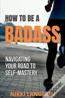 How To Be A Badass