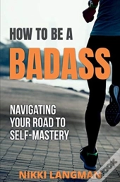How To Be A Badass