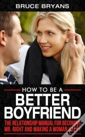 How To Be A Better Boyfriend