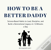 Capa do artigo How To Be A Better Daddy