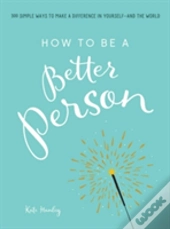 How To Be A Better Person