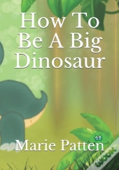 How To Be A Big Dinosaur