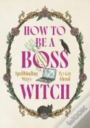 How To Be A Boss Witch