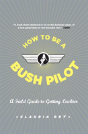 How To Be A Bush Pilot - Preview