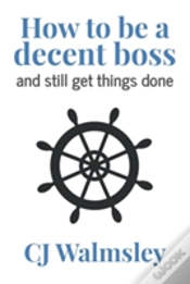 Capa do artigo How To Be A Decent Boss - And Still Get Things Done