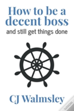 Capa do artigo How To Be A Decent Boss - And Still Get Things Done
