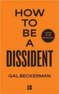 How To Be A Dissident