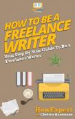 How To Be A Freelance Writer