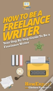 How To Be A Freelance Writer