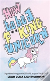 Capa do artigo How To Be A Fucking Unicorn