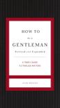 How To Be A Gentleman Revised And Expanded - Preview