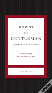 How To Be A Gentleman Revised And Expanded