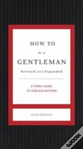 How To Be A Gentleman Revised And Expanded