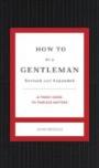 How To Be A Gentleman Revised And Expanded