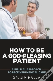 How To Be A God-Pleasing Patient