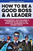 How To Be A Good Boss And A Leader