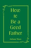 How To Be A Good Father