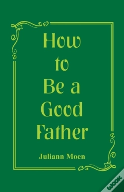 Capa do artigo How To Be A Good Father