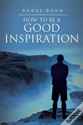 How To Be A Good Inspiration