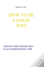 How To Be A Good Wife