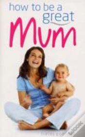 Capa do artigo How To Be A Great Mum