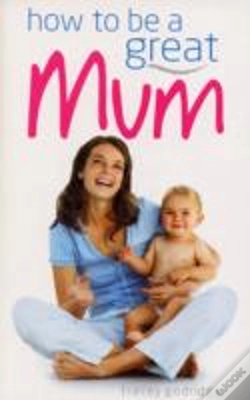 Capa do artigo How To Be A Great Mum