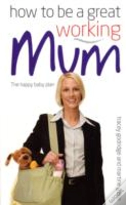 Capa do artigo How To Be A Great Working Mum