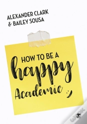 Capa do artigo How To Be A Happy Academic