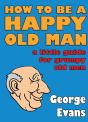 How To Be A Happy Old Man - Preview