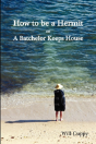 How To Be A Hermit, Or A Batchelor Keeps House - Preview