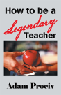 How To Be A Legendary Teacher - Preview