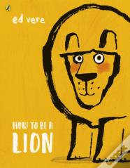 How To Be A Lion