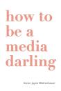 How To Be A Media Darling - Preview