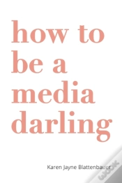 Capa do artigo How To Be A Media Darling