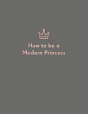 How To Be A Modern Princess - Preview