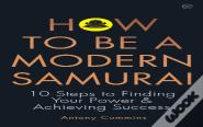 How To Be A Modern Samurai