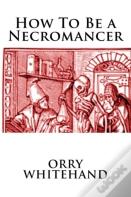 How To Be A Necromancer