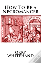 How To Be A Necromancer