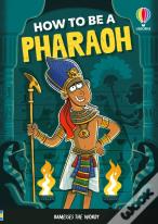 How To Be A Pharaoh