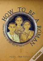 How To Be A Roman