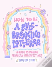 Capa do artigo How To Be A Rule-Breaking Letterer