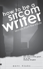 How To Be A Sitcom Writer - Preview